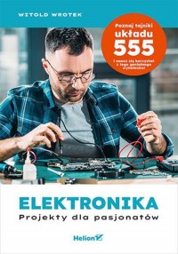 Elektronika. Projekty dla pasjonatów - okładka książki