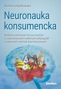 Neuronauka konsumencka. Badania - okładka książki
