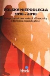 Polska niepodległa 1918-2018 - okładka książki