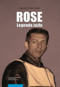 Rose Legenda żużla - okładka książki