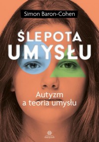 Ślepota umysłu. Autyzm a teoria - okładka książki