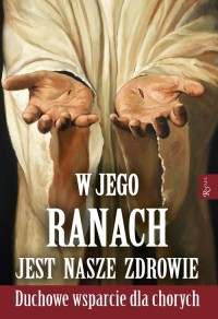 W Jego ranach jest nasze zdrowie. - okładka książki