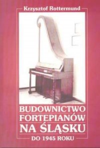 Budownictwo fortepianów na Śląsku - okładka książki