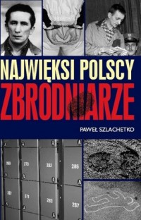Najwięksi polscy zbrodniarze - okładka książki