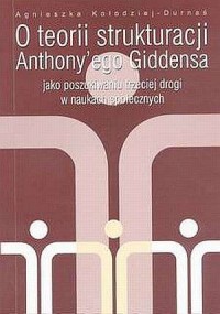 O teorii strukturacji Anthony ego - okładka książki