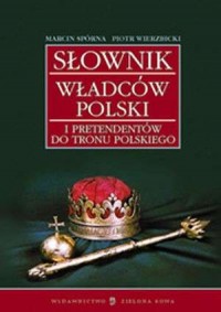 Słownik władców Polski i pretendentów - okładka książki