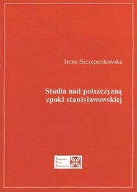 Studia nad polszczyzną epoki stanisławowskiej - okładka książki