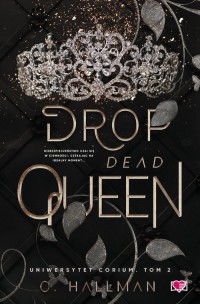 Drop Dead Queen. Uniwersytet Corium. - okładka książki