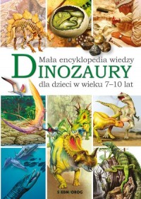 Mała encyklopedia wiedzy. Dinozaury - okładka książki