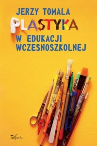 Plastyka w edukacji wczesnoszkolnej - okładka książki