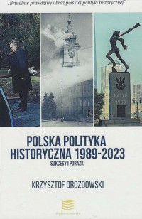 Polska polityka historyczna 1989-2023 - okładka książki