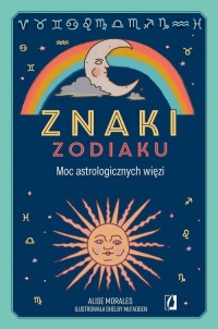 Znaki zodiaku. Moc astrologicznych - okładka książki