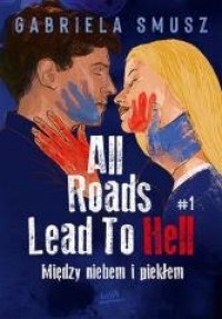All Roads Lead To Hell. Tom 1. - okładka książki