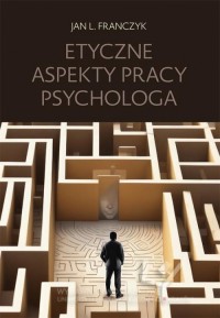 Etyczne aspekty pracy psychologa - okładka książki