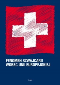 Fenomen Szwajcarii wobec Unii - okładka książki