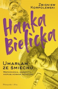 Hanka Bielicka Umarłam ze śmiechu - okładka książki