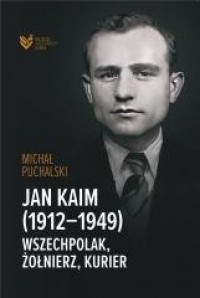 Jan Kaim (1912-1949). Wszechpolak, - okładka książki