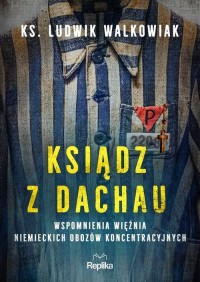 Ksiądz z Dachau. Wspomnienia więźnia - okładka książki