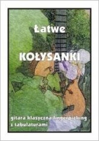 Łatwe Kołysanki - gitara klasyczna/fingerpicking - okładka książki