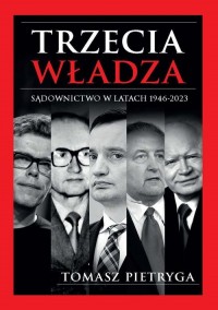 Trzecia władza. Sądownictwo w latach - okładka książki