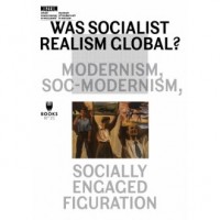 Was socialist realism global? Modernism, - okładka książki