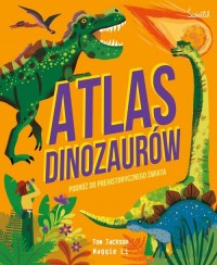 Atlas Dinozaurów. Podróż do prehistorycznego - okładka książki