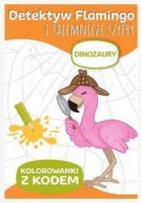 Detektyw Flamingo. Dinozaury - okładka książki