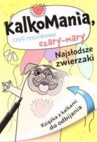 Kalkomania. Najsłodsze zwierzaki - okładka książki