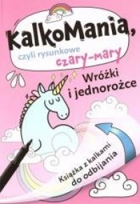 Kalkomania. Wróżki i jednorożce - okładka książki