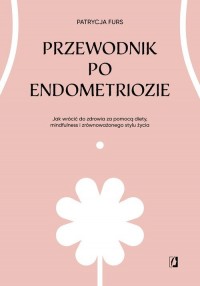 Przewodnik po endometriozie. Jak - okładka książki