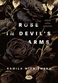 Rose in Devil s Arms. Miłość mimo - okładka książki