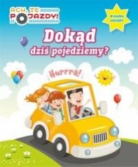 Ach, Te Pojazdy! cz.1 Dokąd dziś - okładka książki