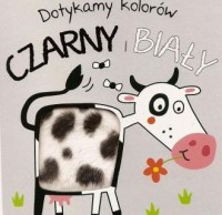 Dotykamy kolorów. Czarny i biały - okładka książki