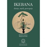 Ikebana: dzieje, myśl, percepcja - okładka książki