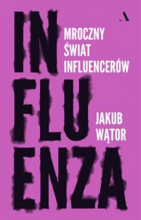Influenza. Mroczny świat influencerów - okładka książki