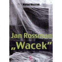 Jan Rossman pseudonim Wacek - okładka książki