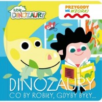 Lubię Dinozaury. Przygody we wzorki. - okładka książki