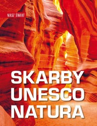 Nasz świat. Skarby UNESCO. Natura - okładka książki