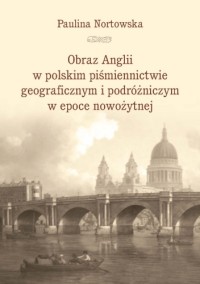 Obraz Anglii w polskim piśmiennictwie - okładka książki