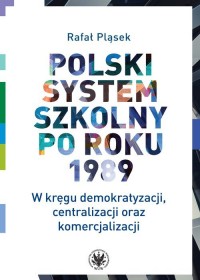 Polski system szkolny po roku 1989. - okładka książki