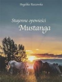 Stajenne opowieści Mustanga - okładka książki