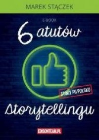 Storytelling. Sześć atutów storytellingu - okładka książki