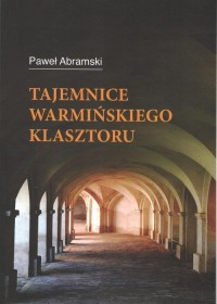 Tajemnice warmińskiego klasztoru - okładka książki