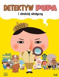 Detektyw Pupa i złodziej słodyczy - okładka książki