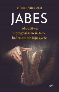 Jabes Modlitwa i błogosławieństwo - okładka książki