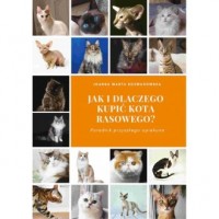 Jak i dlaczego kupić kota rasowego? - okładka książki