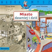 Mądra Mysz. Miasto dawniej i dziś - okładka książki