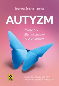 Autyzm Jak rozpoznać i wspierać - okładka książki