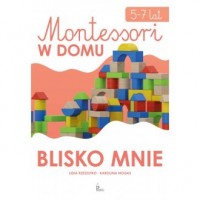 Blisko mnie. Montessori w domu - okładka książki