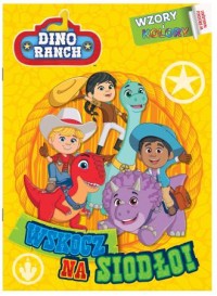 Dino Ranch. Wzory i Kolory cz.1 - okładka książki